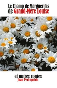 bokomslag Le Champ de Marguerites de Grand-Mére Louise et autres contes