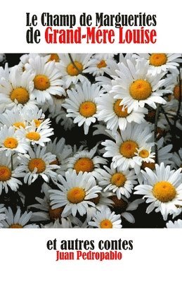 Le Champ de Marguerites de Grand-Mére Louise et autres contes 1