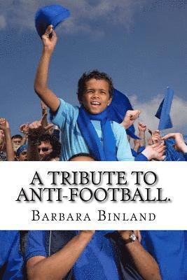 Barbara Binland - A Tribute to Anti-Football., Häftad