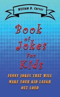 bokomslag Book of Jokes for Kids: Funny jokes that will make you and your kids laugh