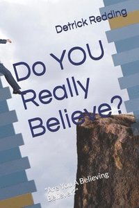bokomslag Do YOU Really Believe?: "Are You A Believing Believer?"