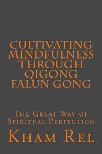 bokomslag Cultivating Mindfulness through Qigong Falun Gong: The Great Way of Spiritual Perfection