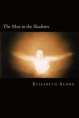 Elizabeth Marie Acord - The Man in the Shadows, Häftad
