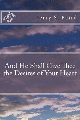 And He Shall Give Thee the Desires of Your Heart 1