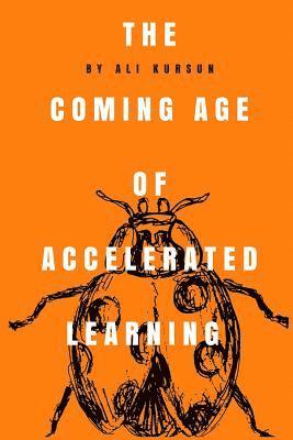 bokomslag The Coming Age of Accelerated Learning: The unescapable transformation and getting ready for the future