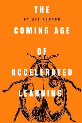 The Coming Age of Accelerated Learning: The unescapable transformation and getting ready for the future 1