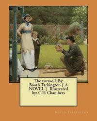 bokomslag The turmoil, By: Booth Tarkington ( A NOVEL ) Illustrated by: C.E. Chambers