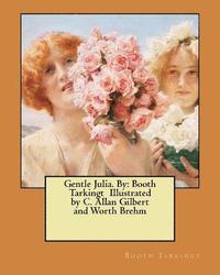 bokomslag Gentle Julia. By: Booth Tarkingt Illustrated by C. Allan Gilbert and Worth Brehm