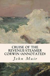 bokomslag Cruise of the Revenue-Steamer Corwin (annotated)