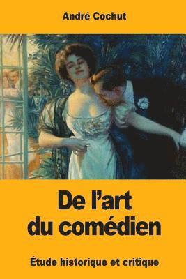 De l'art du comédien: Étude historique et critique 1