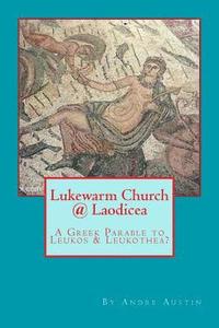 bokomslag Lukewarm Church @ Laodicea: A Greek Parable to Leukos & Leukothea?