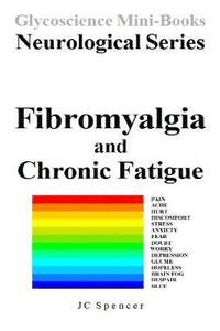 bokomslag Fibromyalgia and Chronic Fatigue: Glycoscience Mini-Book Neurological Series