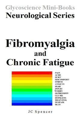 Fibromyalgia and Chronic Fatigue: Glycoscience Mini-Book Neurological Series 1