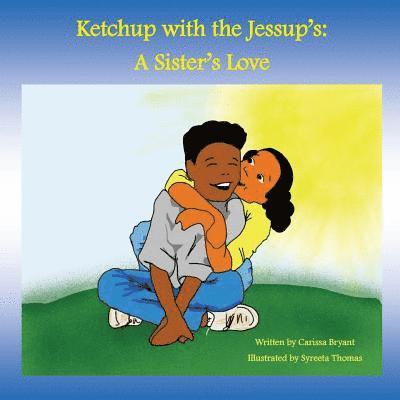 Carissa Bryant - Ketchup with the Jessup's: A Sister's Love, Häftad