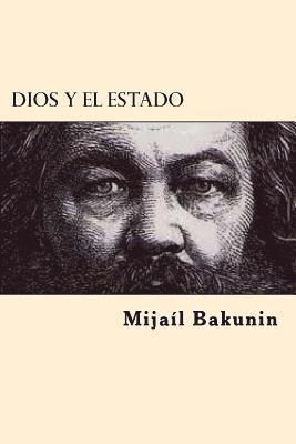 Mikhail Aleksandrovich Bakunin - Dios y el Estado (Spanish Edition), Häftad