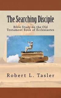 bokomslag The Searching Disciple: Bible Study on the Old Testament Book of Ecclesiastes