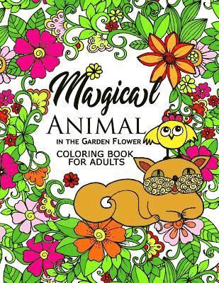 bokomslag Magical Animal in the Garden Flower: An Adult coloring book cat, bird, butterfly, bug, dog, friend and flower