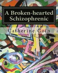 bokomslag A Broken-hearted Schizophrenic