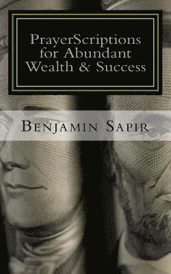 PrayerScriptions for Abundant Wealth & Success: Biblical Inspirations From God's Goodness 1