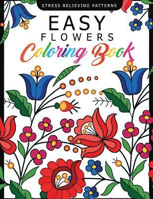 bokomslag Easy Flowers Coloring Book: Stress Relieving Patterns Coloring Book for Adults, Girls and Children