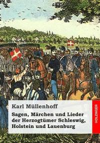bokomslag Sagen, Märchen und Lieder der Herzogtümer Schleswig, Holstein und Lauenburg