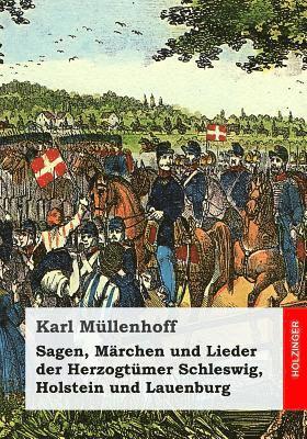 bokomslag Sagen, Märchen und Lieder der Herzogtümer Schleswig, Holstein und Lauenburg