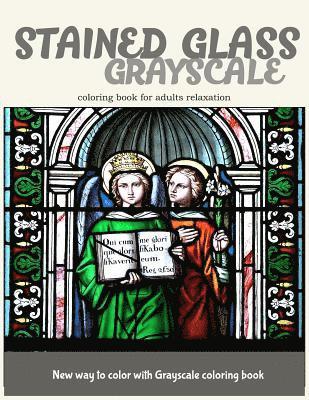 Stained Glass GrayScale Coloring Book for Adults Relaxation: New Way to Color with Grayscale Coloring Book 1