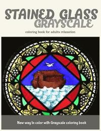 bokomslag Stained Glass GrayScale Coloring Book for Adults Relaxation: New Way to Color with Grayscale Coloring Book