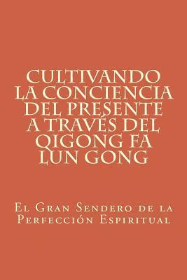 Cultivando la Conciencia del Presente a través del Qigong Fa Lun Gong: El Gran Sendero de la Perfección Espiritual 1