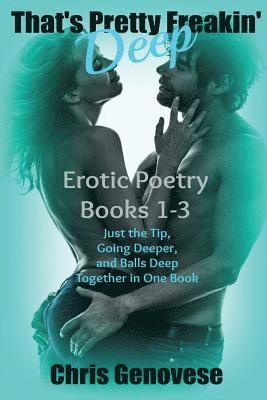 That's Pretty Freakin' Deep: A Collection of Erotic Poetry 1