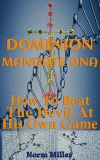 bokomslag Dominion Mandate DNA: How To Beat The Devil At His Own Game