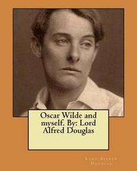 bokomslag Oscar Wilde and myself. By: Lord Alfred Douglas