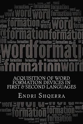 Acquisition of Word Formation Devices in First & Second Languages 1