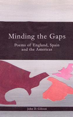 bokomslag Minding the Gaps: Poems of England, Spain and the Americas