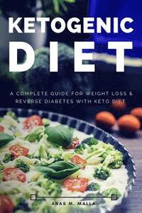 bokomslag Ketogenic Diet: A Complete Guide for Weight Loss & Reverse Diabetes with Keto Diet