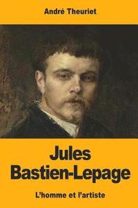 bokomslag Jules Bastien-Lepage: L'homme et l'artiste