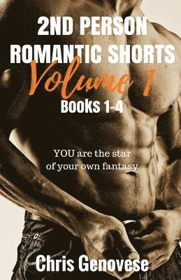 2ND PERSON ROMANTIC SHORTS Volume 1: Books 1-4 1
