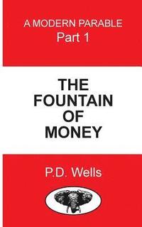 bokomslag The Fountain of Money: learn how tomake money work for you, and not you for it.