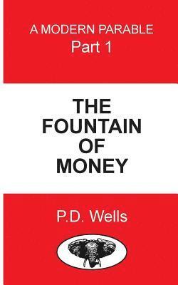 The Fountain of Money: learn how tomake money work for you, and not you for it. 1