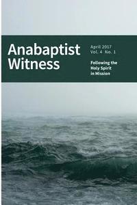 bokomslag Anabaptist Witness 4.1: Following the Holy Spirit in Mission