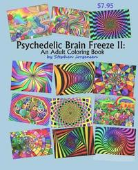 bokomslag Psychedelic Brain Freeze II: An Adult Coloring Book