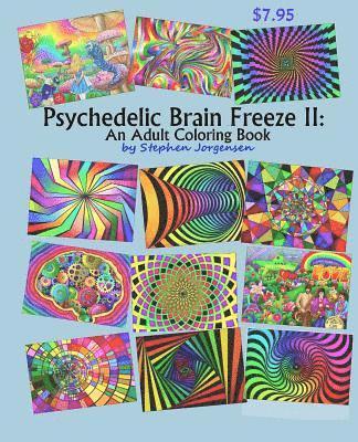 Psychedelic Brain Freeze II: An Adult Coloring Book 1