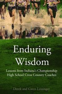 bokomslag Enduring Wisdom: Lessons from Indiana's Championship High School Cross Country Coaches