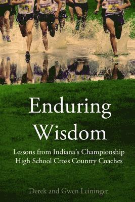 bokomslag Enduring Wisdom: Lessons from Indiana's Championship High School Cross Country Coaches