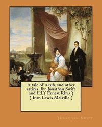 bokomslag A tale of a tub, and other satires. By: Jonathan Swift and Ed. ( Ernest Rhys ) ( Intr. Lewis Melville )