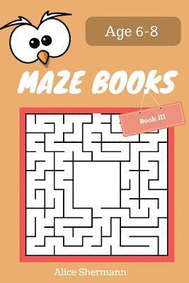 bokomslag MAZE Book for Kids Ages 6-8 Book III: 50 Maze Puzzle Games to Boost Kids' Brain, Pocket Size 6x9 Inch, Large Print