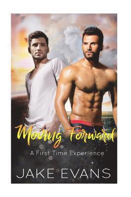 Moving Forward: First Time Gay Romance 1