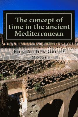 The concept of time in the ancient Mediterranean 1