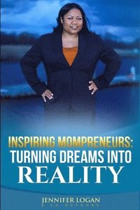 bokomslag Inspiring Mompreneurs: Turning Dreams Into Reality