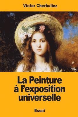 bokomslag La Peinture à l'exposition universelle